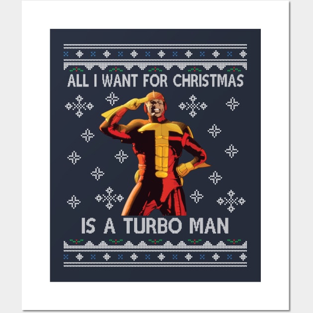 All I Want For Christmas Is A Turbo Man Jingle All The Way Wall Art by Nova5